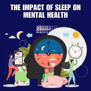 The Impact of Sleep on Mental Health