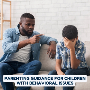 Parenting Guidance for Children with Behavioral Issues