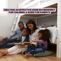 Creating an Effective Home Environment for Children